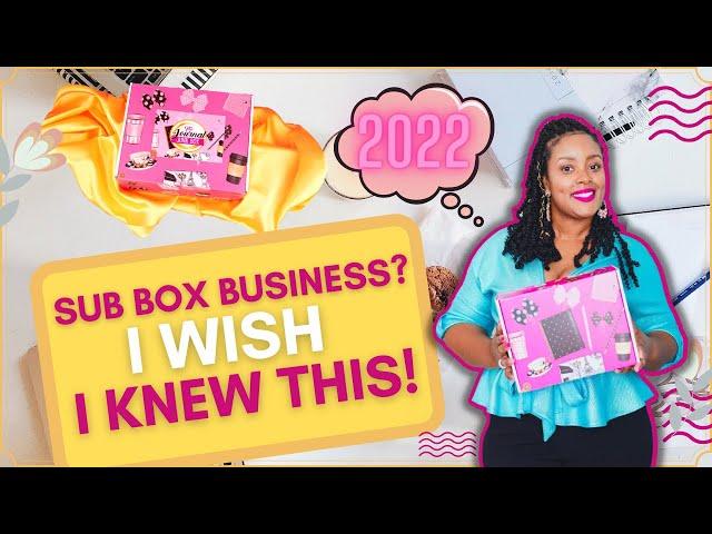 Subscription Box Business 2022 - What I Wish I Knew Before Starting