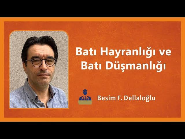 Batı Hayranlığı ve Batı Düşmanlığı - Besim F. Dellaloğlu