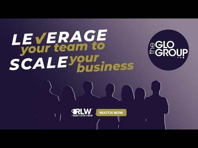 Leverage Your Team to Scale Your Business