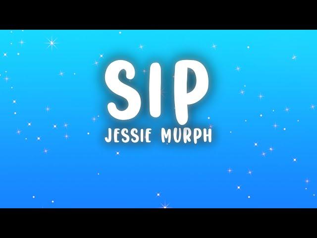 Jessie Murph - Sip (Lyrics)