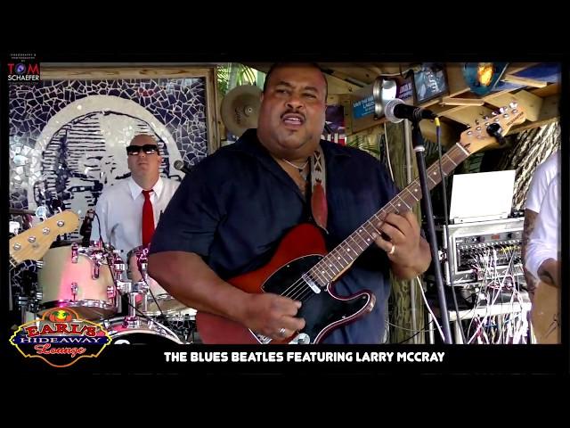 BLUES BEATLES Featuring Larry McCray at Earl's Hideaway, Sebastian FL 05-19-2019