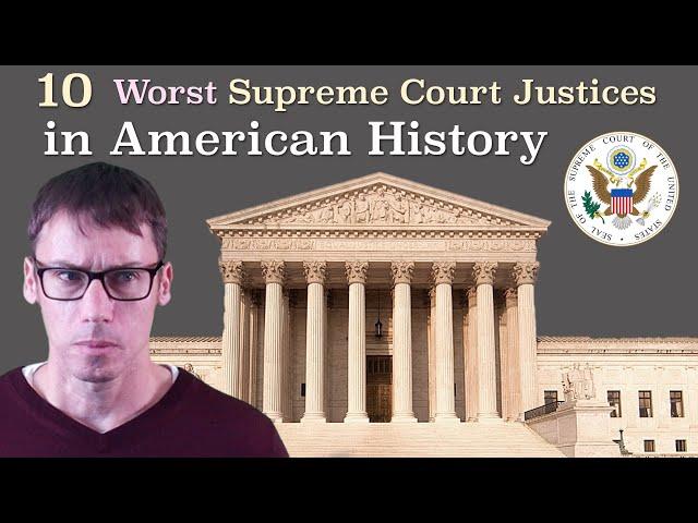 Worst 10 Supreme Court Justices