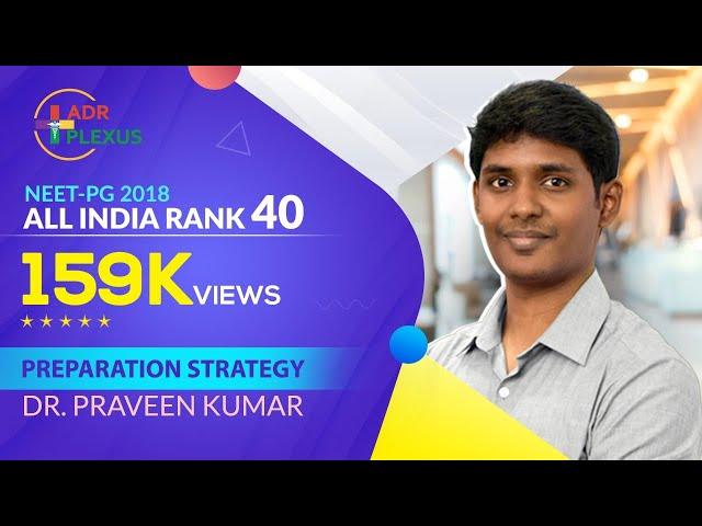 Dr Praveen NEET-PG 2018 All India Rank 40  - Preparation Strategy