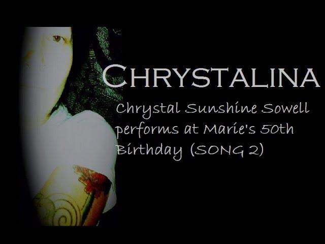 Chrystalina - Performing at Marie's 50th (SONG 2)