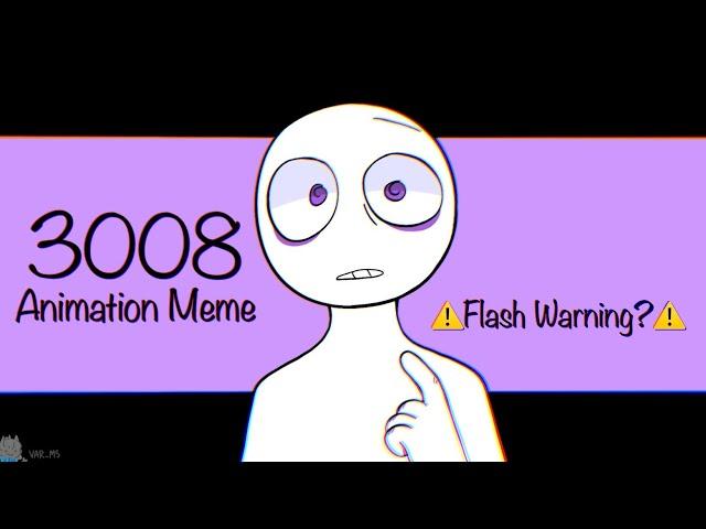 3008 || FW || Animation Meme