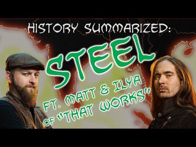 History Summarized: Steel (Feat. "That Works")