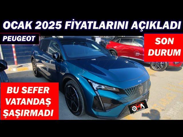 PEUGEOT OCAK 2025 FİYATLARINI AÇIKLADI|BU SEFER VATANDAŞ ŞAŞIRMADI|SON DURUM