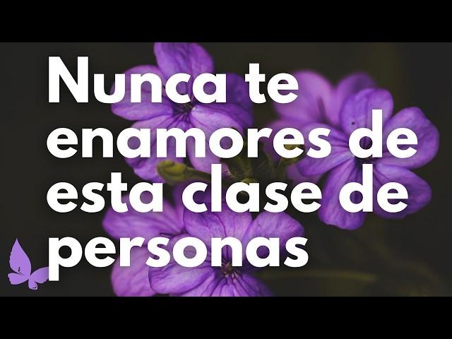  Aléjate y no te enamores de este tipo de personas