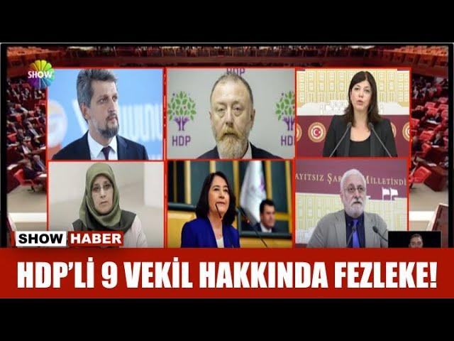 HDP'li 9 vekil hakkında fezleke!