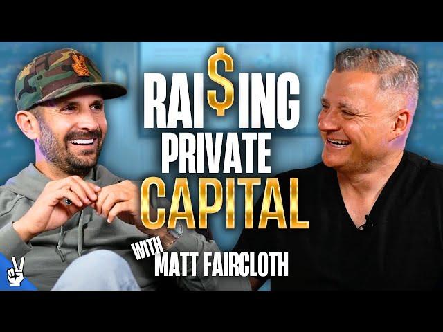 Raising Private Capital With Matt Faircloth