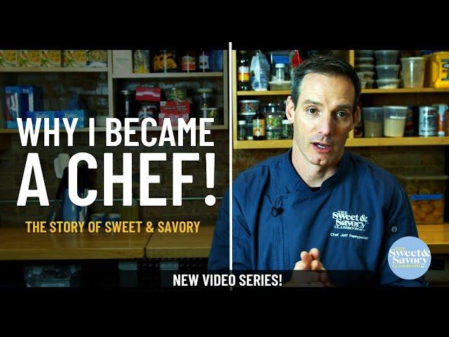 The Story of Sweet & Savory: Why I Became a Chef