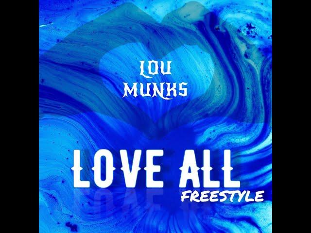 Lou Munks- Love All (freestyle) [Visualizer]