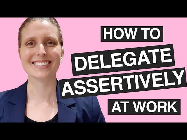 HOW TO DELEGATE ASSERTIVELY AT WORK: Winning Delegation Technique for Emerging Leaders