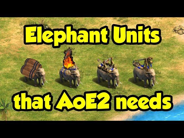 12 Elephant units that AoE2 needs! 