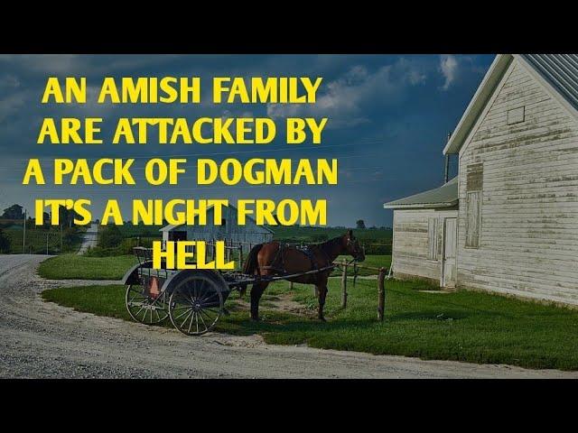 #DOGMAN, AN AMISH FAMILY ARE ATTACKED BY A PACK OF DOGMAN. IT'S A NIGHT FROM HELL