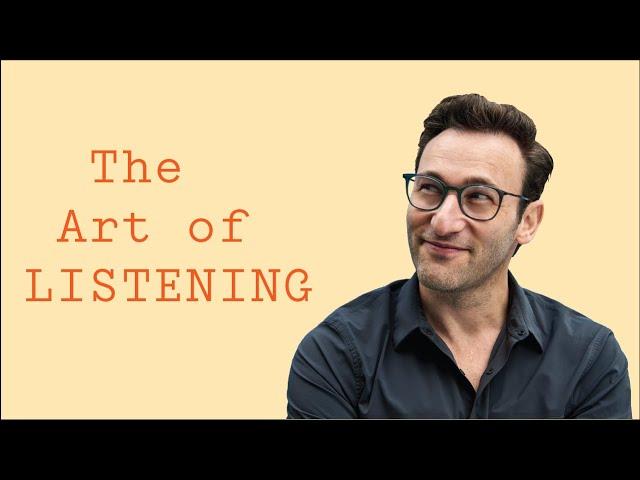 The Art of Listening | Simon Sinek