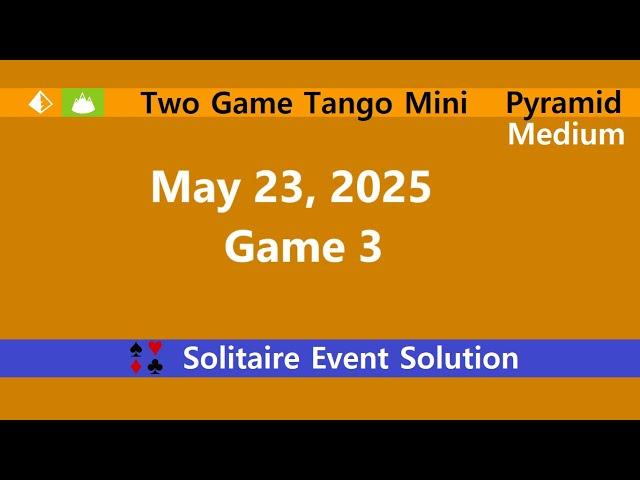 Two Game Tango Mini Game #3 | May 23, 2025 Event | Pyramid Medium