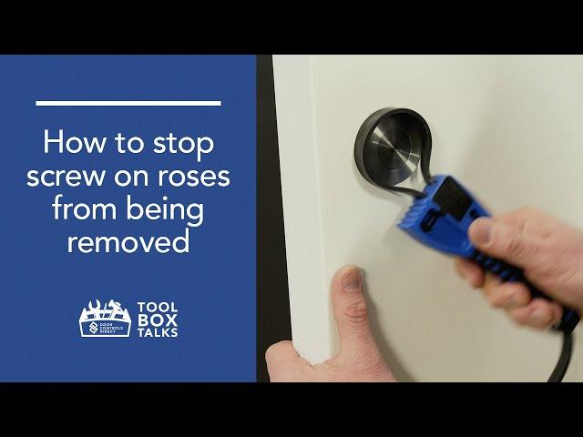 Tool Box Talks: How To Stop Screw On Roses From Being Removed