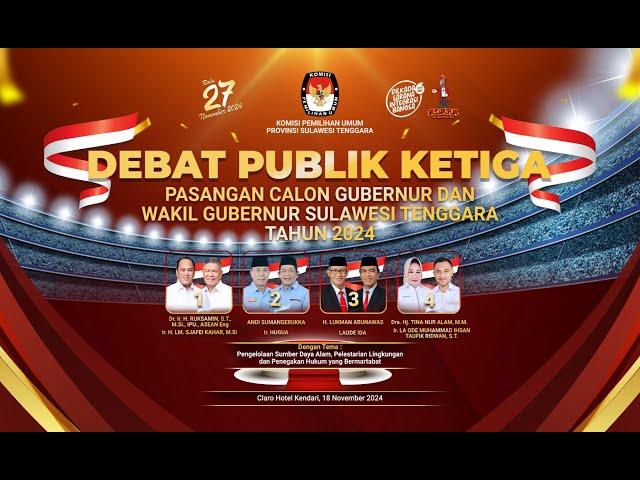 DEBAT PUBLIK KETIGA PASANGAN CALON GUBERNUR DAN WAKIL GUBERNUR SULAWESI TENGGARA TAHUN 2024