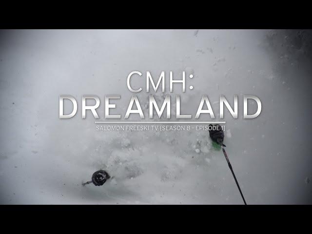 CMH Dreamland - Salomon Freeski TV S8 E02