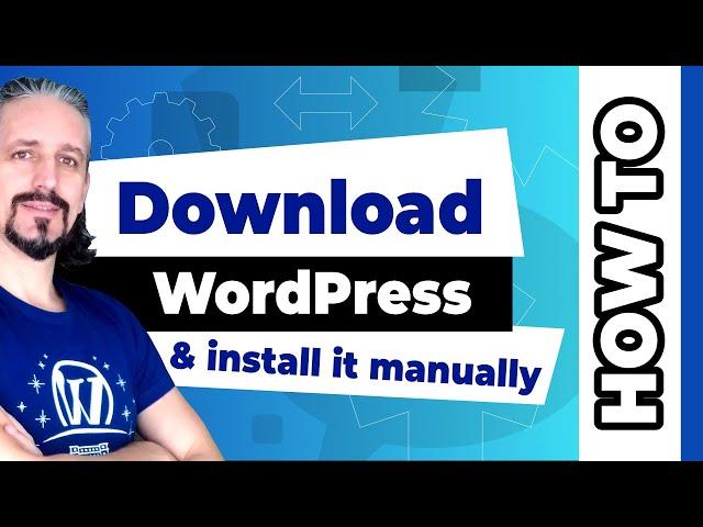 Download WordPress And Install It Manually On Any Web Server
