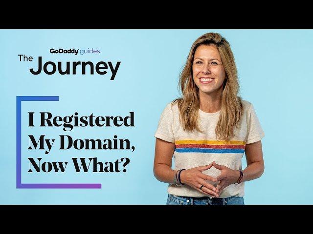 I Registered My Domain, Now What? | The Journey