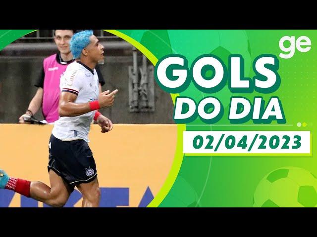 GOLS DO DIA 02/04/2023 | LISTAS | ge.globo