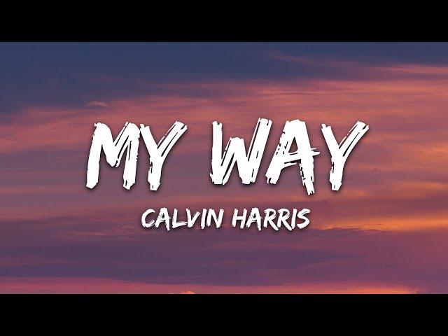 Calvin Harris - My Way (Lyrics)