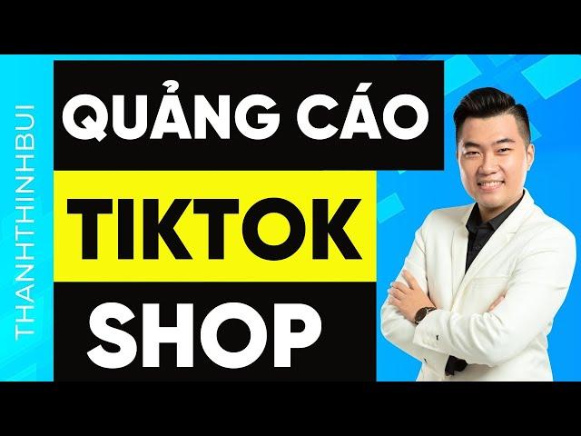 Cách chạy quảng cáo TikTok Shop chi tiết nhất