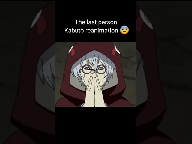 The last person Kabuto reanimation