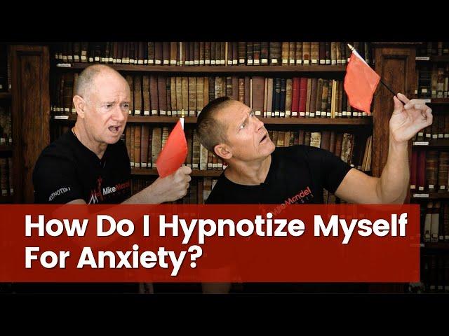 How Do I Hypnotize Myself For Anxiety?