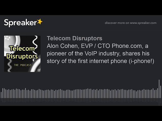 Alon Cohen, EVP / CTO Phone.com, a pioneer of the VoIP industry, shares his story of the first inter