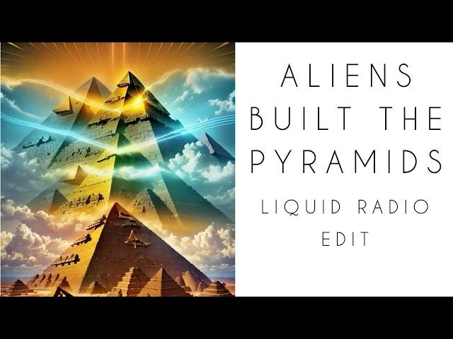 Aliens Built The Pyramids (Liquid Radio Edit) (deep psy melodic house) Klartraum - Liquid Dreams II