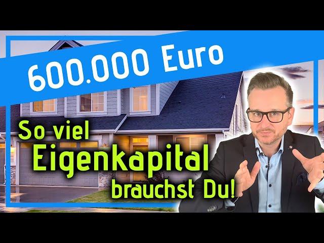 Wie viel Eigenkapital brauche ich bei einem Immobilienkauf?