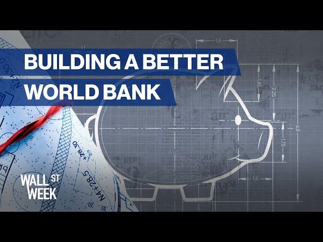 A Better World Bank, Immigration for Economic Growth, Reassessing Nuclear Energy | Wall Street Week