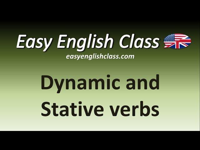 Dynamic and Stative verbs - Easy English Class