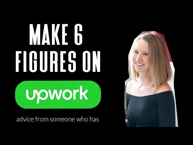 How to Be a 6 Figure Freelancer on Upwork