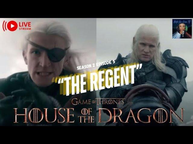 HOUSE OF THE DRAGON #HOTD 205 THE REGENT LIVE DISCUSSION