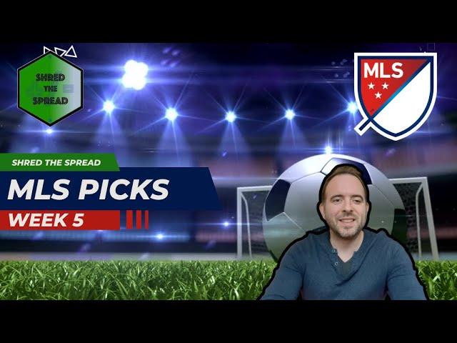 MLS Predictions, Picks and Parlays | MLS Week 5 Picks