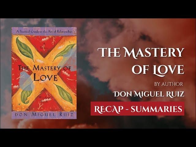 [Episode 18] The Mastery of Love by Don Miguel Ruiz  | Summary | Audiobook