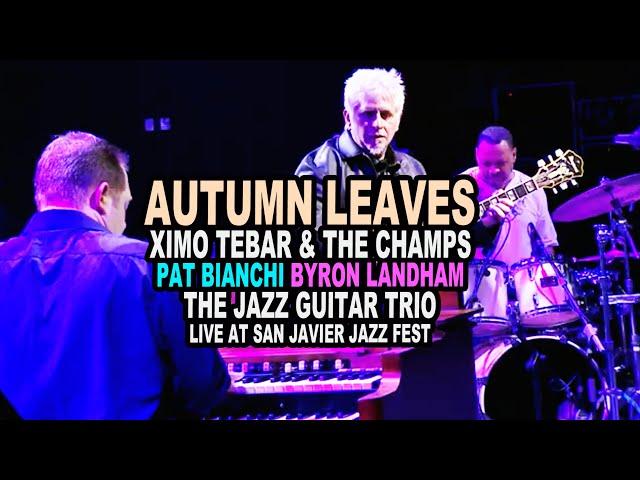 AUTUMN LEAVES by Ximo Tebar & The Champs Pat Bianchi & Byron Landham. Live in San Javier Jazz Fest