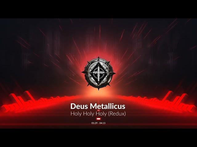Deus Metallicus - Holy Holy Holy Redux (Official Audio Video)