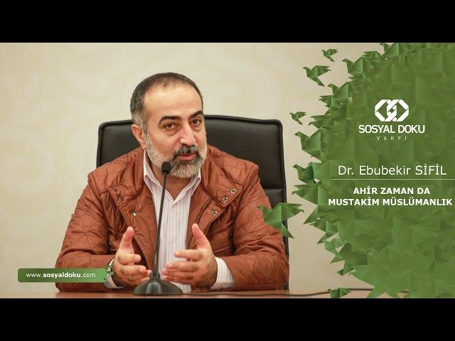 51) Dr. Ebubekir Sifil - Ahir Zamanda Mustakim Müslümanlık - Karakter Eğitimi