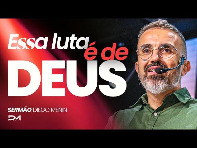 ESSA LUTA É DE DEUS - #DIEGOMENIN | SERMÃO