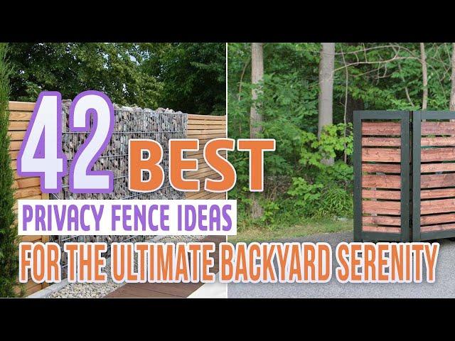 42 Best Privacy Fence Ideas For The Ultimate Backyard Serenity