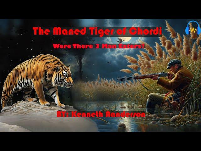 The Maned Tiger (Man-Eater) of Chordi (India): Kenneth Anderson's Indeed an Epic Tale