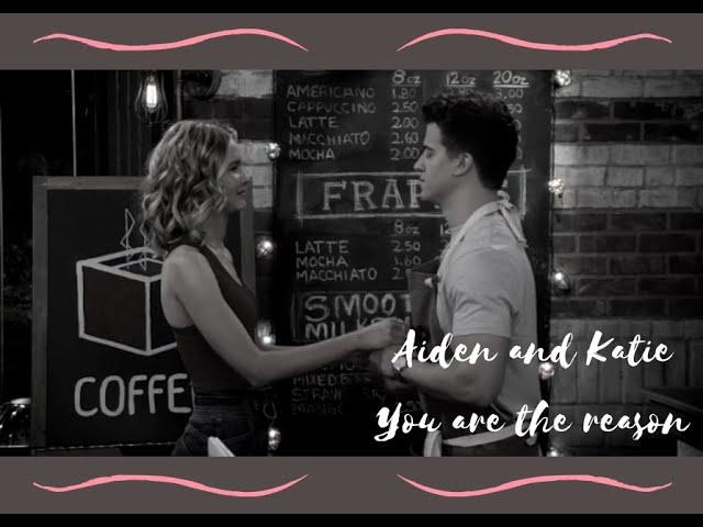 AIDEN AND KATIE || YOU ARE THE REASON (alexa and katie)