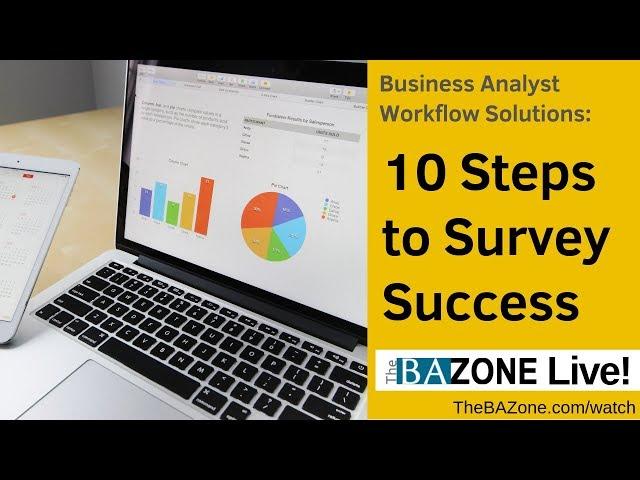 Business Analysts Success: 10 Steps to Survey Success