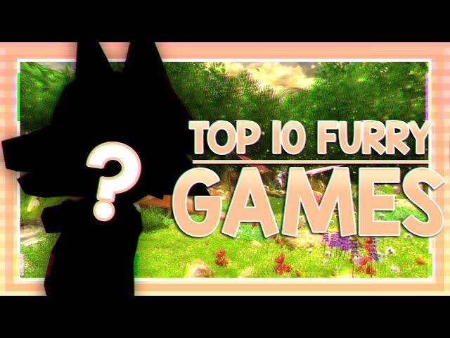 TOP 10 FAVOURITE FURRY VIDEO GAMES