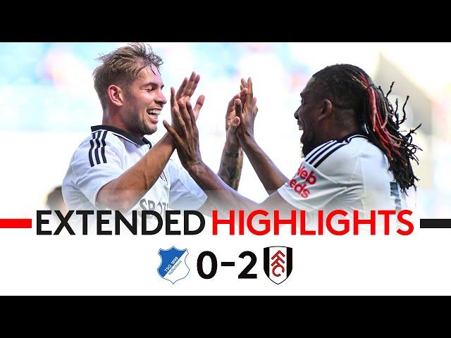 ESR & Adama Bag As Fulham End Pre-Season In Style!  | Hoffenheim 0-2 Fulham | EXTENDED HIGHLIGHTS